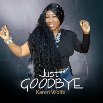 Karen Wolfe Just Goodbye