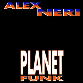 Alex Neri Planet Funk (Planet Funk Club Mix)