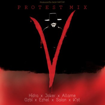 sezer sait can Protest Mix V (feat. Saian, K''st, Hidra, Allame & Ozbi) [Remix]