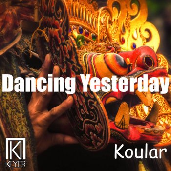 Keyer feat. Koular Dancing Yesterday