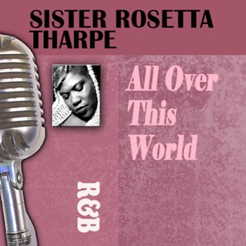 Sister Rosetta Tharpe What He's Done for Me