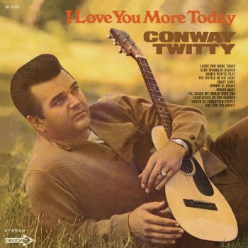 Conway Twitty I Love You More Today