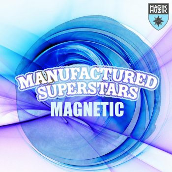 Manufactured Superstars Magnetic (Extended Mix)