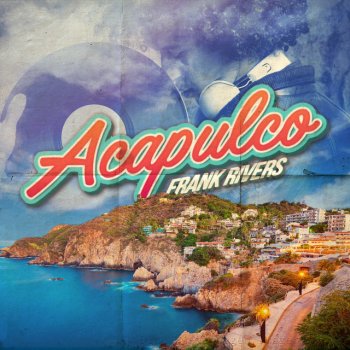 Frank Rivers Acapulco