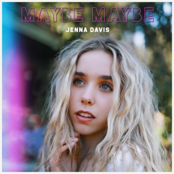 Jenna Davis Maybe Maybe