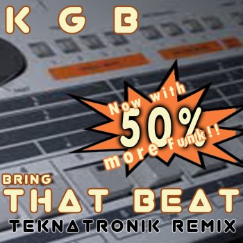 KGB Bring That Beat (Teknatronik U.G. Remix)