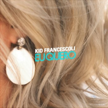 Kid Francescoli Eu Quero (feat. Samantha)