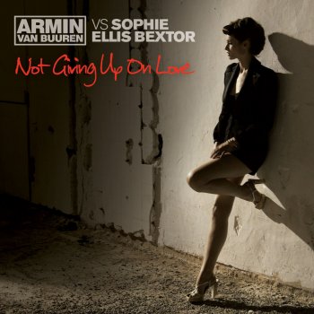 Armin van Buuren feat. Sophie Ellis-Bextor Not Giving Up On Love (Album Version)