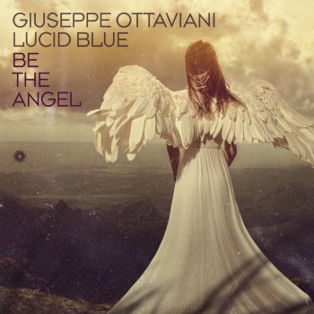 Giuseppe Ottaviani feat. Lucid Blue Be the Angel - Extended Mix