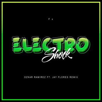 Ozkar Ramirez feat. Jay Flores & Fx Electro Shock