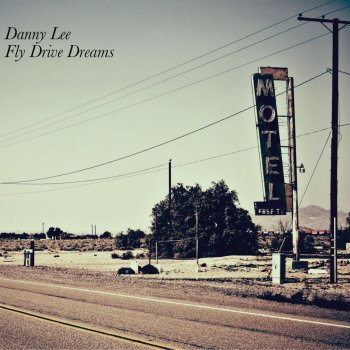 Danny Lee Fly Drive Dreams
