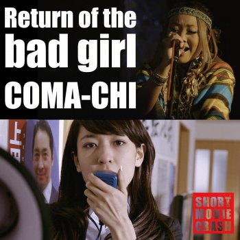 COMA-CHI Return of the bad girl