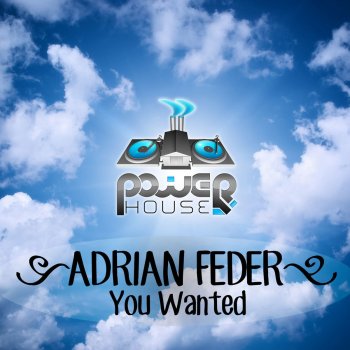 Adrian Feder You Wanted