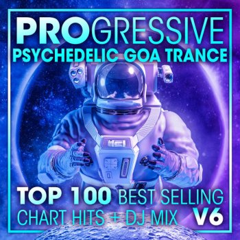 DoctorSpook feat. Goa Doc & Psytrance Network Progressive Psychedelic Goa Trance Top 100 Best Selling Chart Hits V6 - 2 Hr DJ Mix