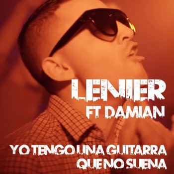 Lenier feat. Damian Yo Tengo una Guitarra Que No Suena