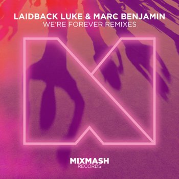 Laidback Luke & Marc Benjamin We're Forever (feat. Nuthin' Under a Million) [The Voyagers Remix]