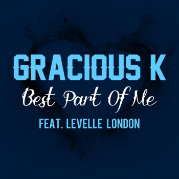 Gracious K Best Part of Me (Instrumental)