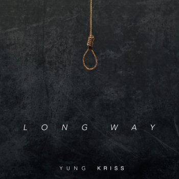 Yung Kriss Long Way