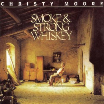 Christy Moore Smoke & Strong Whiskey