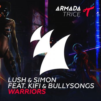 Lush & Simon feat. KiFi & BullySongs Warriors (Extended Mix)
