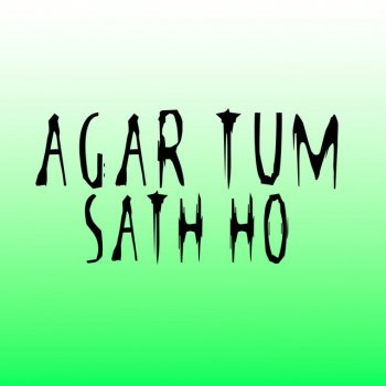 Arijit Singh Agar Tum Sath Ho