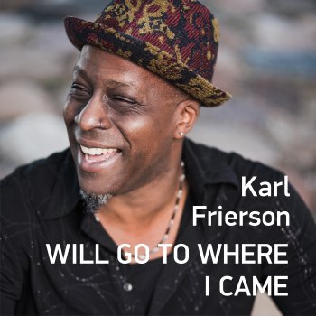 Karl Frierson I Will Go to Where I Came