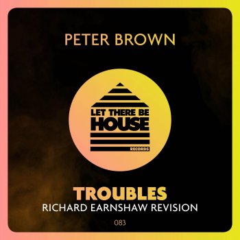 Peter Brown feat. Richard Earnshaw Troubles - Richard Earnshaw Revision