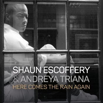 Shaun Escoffery Here Comes The Rain Again (feat. Andreya Triana)
