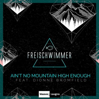 Freischwimmer feat. Dionne Bromfield Ain't No Mountain High Enough (Radio Edit)
