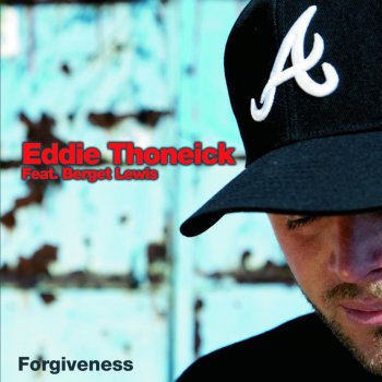Eddie Thoneick Forgiveness