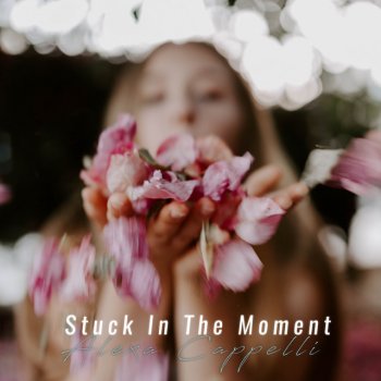 Alexa Cappelli Stuck in the Moment (Instrumental Version)