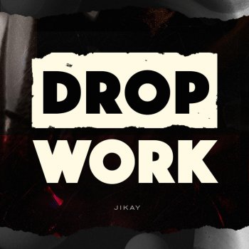 JiKay Drop / / Work