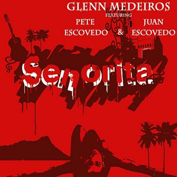 Glenn Medeiros feat. Pete Escovedo & Juan Escovedo Señorita