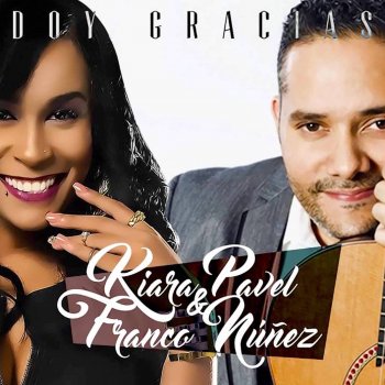 Kiara Franco feat. Pavel Nuñez Doy Gracias
