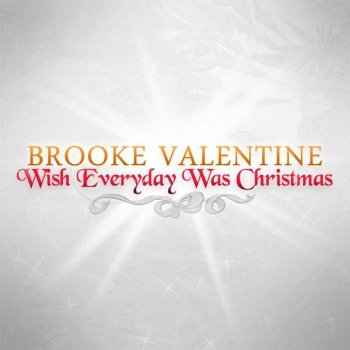 Brooke Valentine Wish Everyday Was Christmas