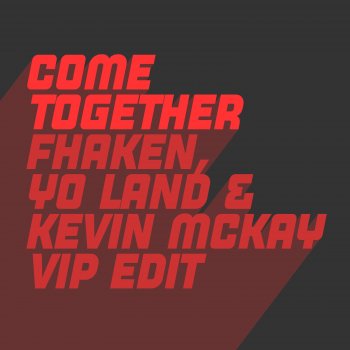 Kevin McKay feat. Fhaken & Yo Land Come Together - Kevin McKay, Fhaken & Yo Land Extended ViP Edit