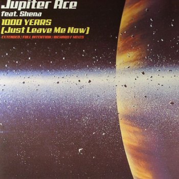 Jupiter Ace feat. Shena 1000 Years (Just Leave Me Now) [Radio Edit]