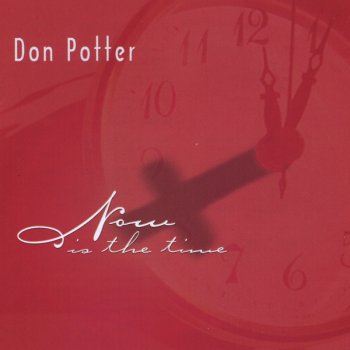 Don Potter Now is the Time