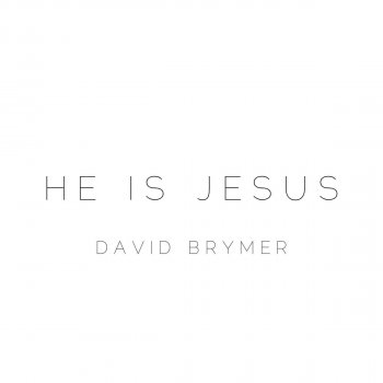 David Brymer He Is Jesus