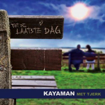 Kayaman & Tjerk Tot De Laatste Dag