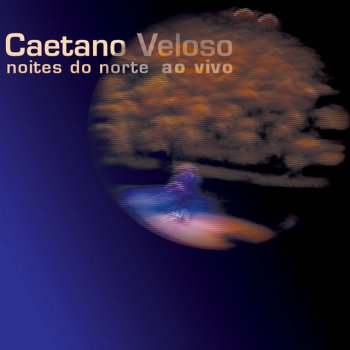 Caetano Veloso Noites Do Norte - Ao Vivo