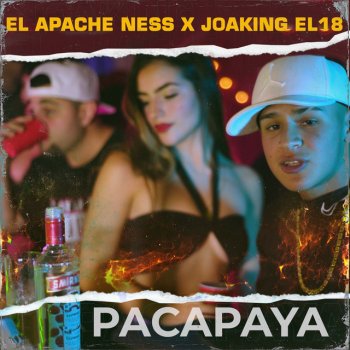 El Apache Ness feat. Joaking El 18 PACAPAYA