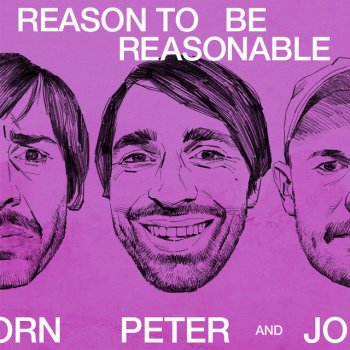 Peter Bjorn and John Reason To Be Reasonable