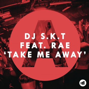 DJ S.K.T feat. Rae Take Me Away (Club Edit)