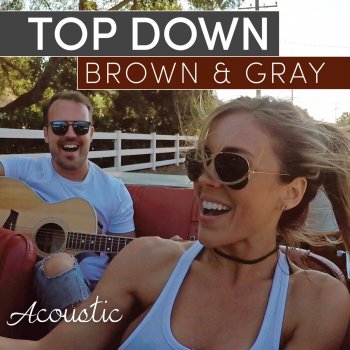 BROWN & GRAY Top Down (Acoustic)
