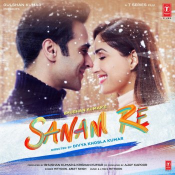 Mithoon feat. ARIJIT SINGH Sanam Re