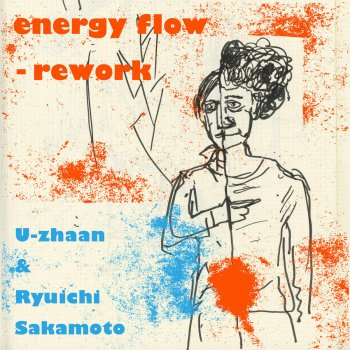 U-zhaan & Ryuichi Sakamoto energy flow - rework