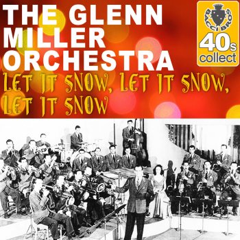 The Glenn Miller Orchestra Let It Snow, Let It Snow, Let It Snow (Remastered)