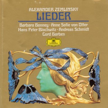 Alexander von Zemlinsky, Barbara Bonney & Cord Garben Zwölf Lieder op.27: 4. Jetzt ist die Zeit