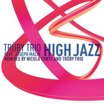 Trüby Trio feat. Joseph Malik High Jazz (Nicola Conte Remix)